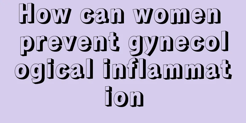 How can women prevent gynecological inflammation