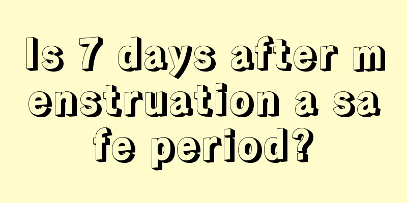 Is 7 days after menstruation a safe period?