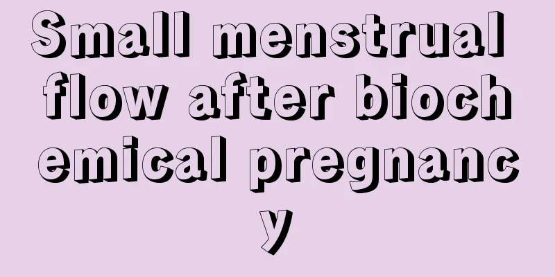 Small menstrual flow after biochemical pregnancy