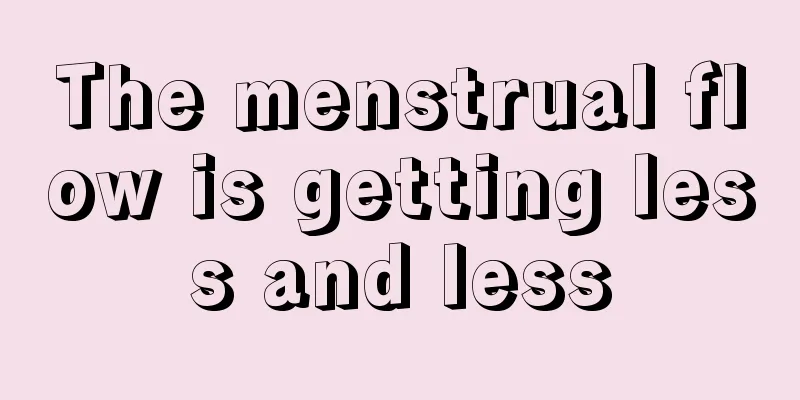 The menstrual flow is getting less and less