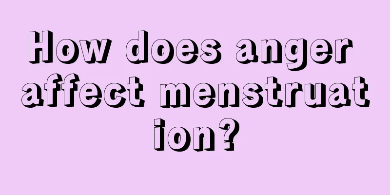 How does anger affect menstruation?