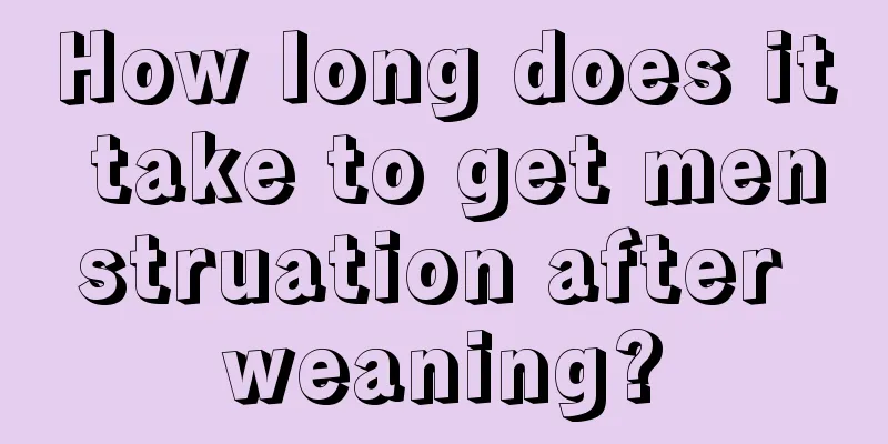 How long does it take to get menstruation after weaning?