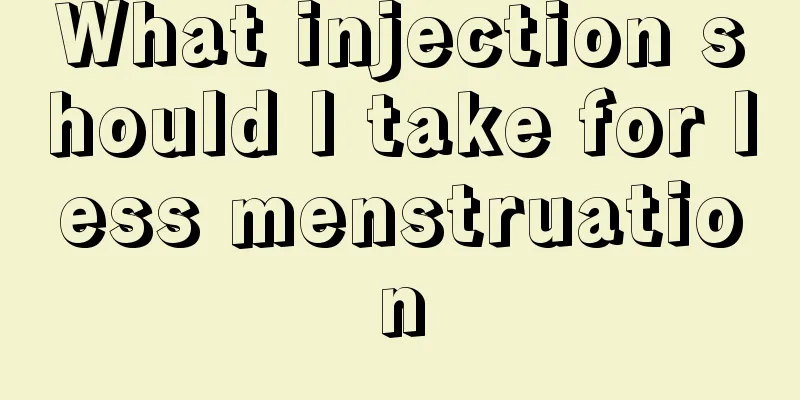 What injection should I take for less menstruation