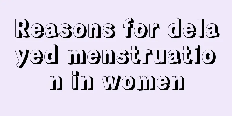 Reasons for delayed menstruation in women