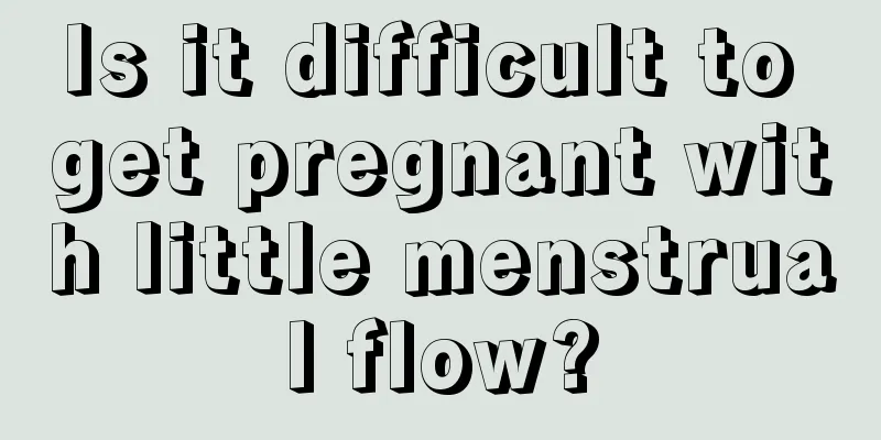 Is it difficult to get pregnant with little menstrual flow?