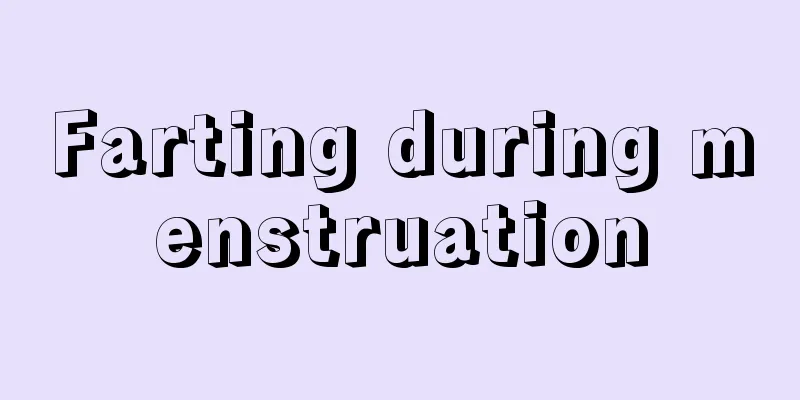 Farting during menstruation