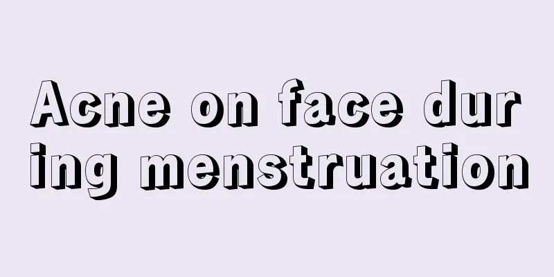 Acne on face during menstruation