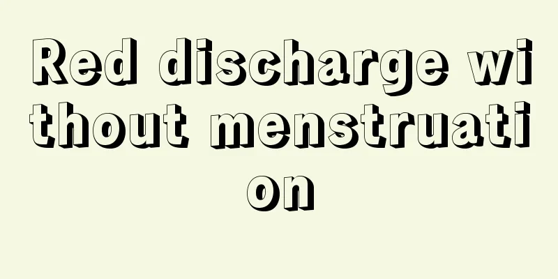 Red discharge without menstruation