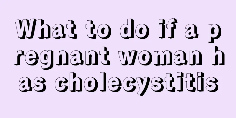 What to do if a pregnant woman has cholecystitis