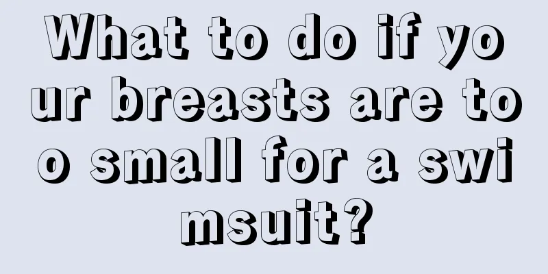 What to do if your breasts are too small for a swimsuit?