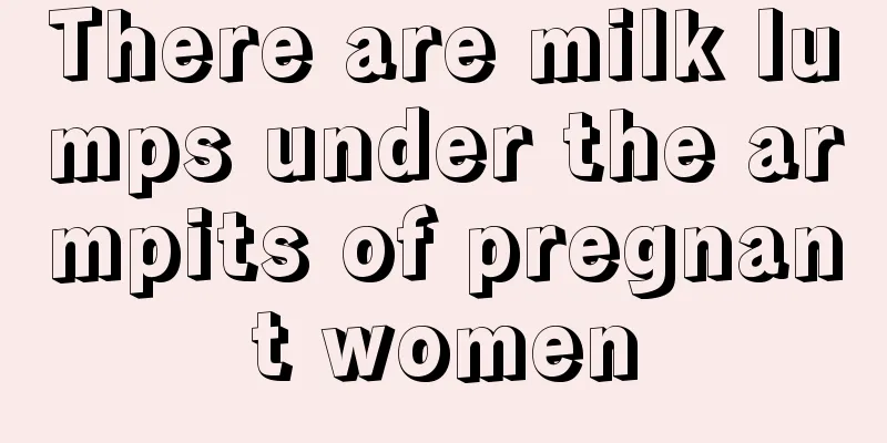 There are milk lumps under the armpits of pregnant women