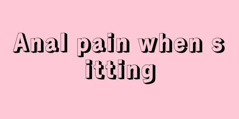 Anal pain when sitting