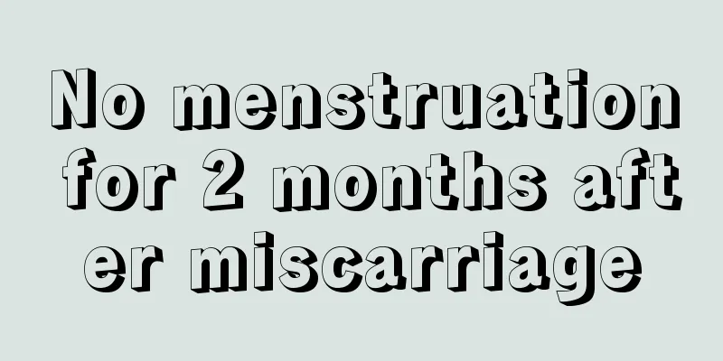 No menstruation for 2 months after miscarriage