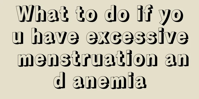 What to do if you have excessive menstruation and anemia