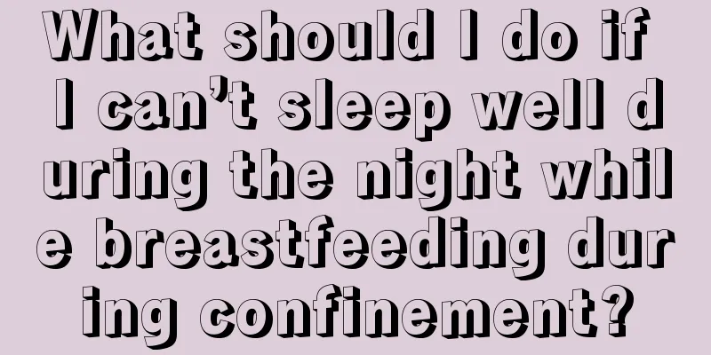 What should I do if I can’t sleep well during the night while breastfeeding during confinement?