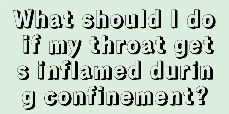 What should I do if my throat gets inflamed during confinement?