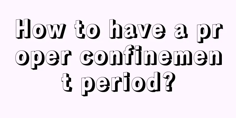 How to have a proper confinement period?