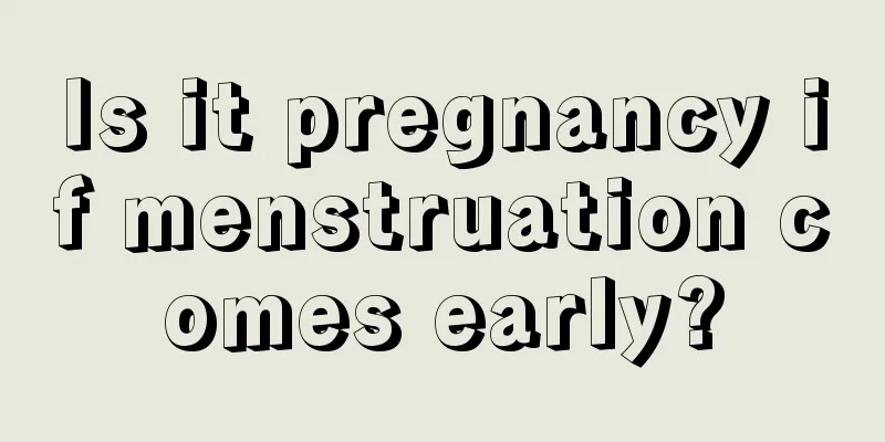 Is it pregnancy if menstruation comes early?