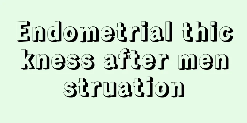 Endometrial thickness after menstruation