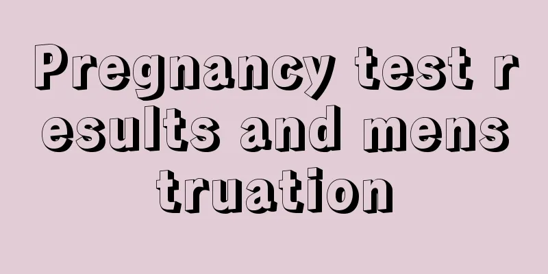 Pregnancy test results and menstruation