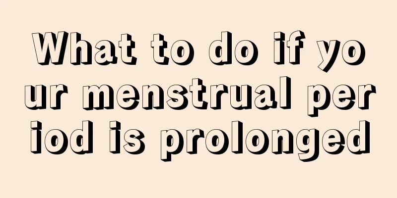 What to do if your menstrual period is prolonged