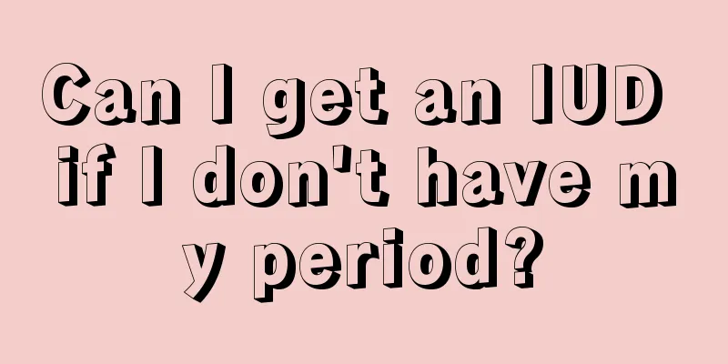 Can I get an IUD if I don't have my period?