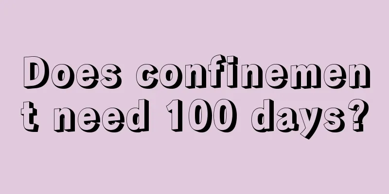 Does confinement need 100 days?