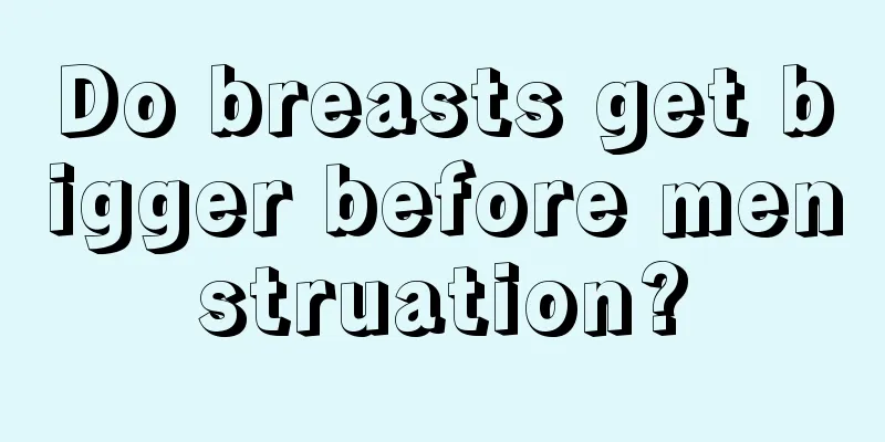 Do breasts get bigger before menstruation?