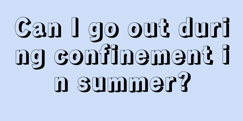 Can I go out during confinement in summer?