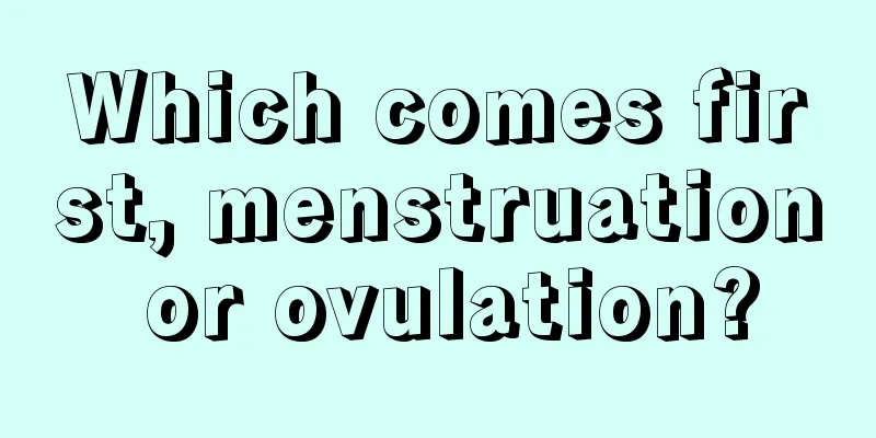 Which comes first, menstruation or ovulation?