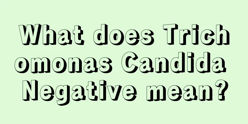 What does Trichomonas Candida Negative mean?