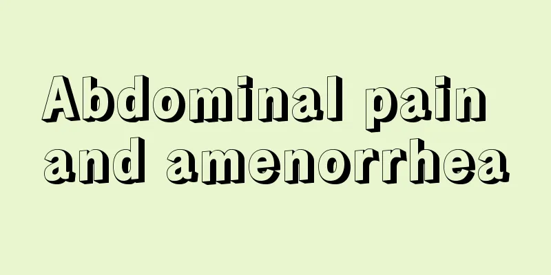 Abdominal pain and amenorrhea