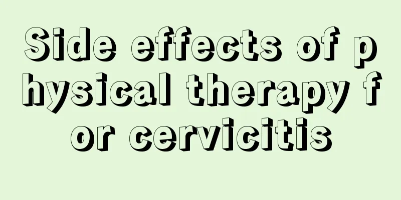 Side effects of physical therapy for cervicitis