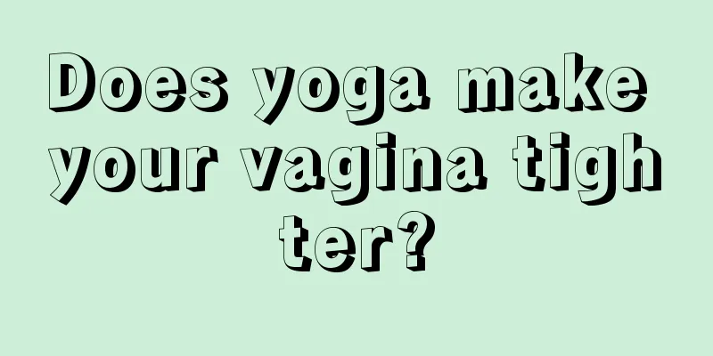 Does yoga make your vagina tighter?