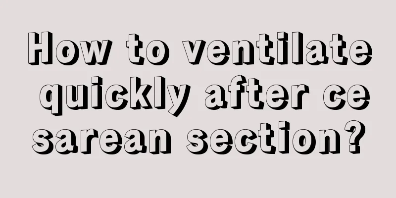 How to ventilate quickly after cesarean section?