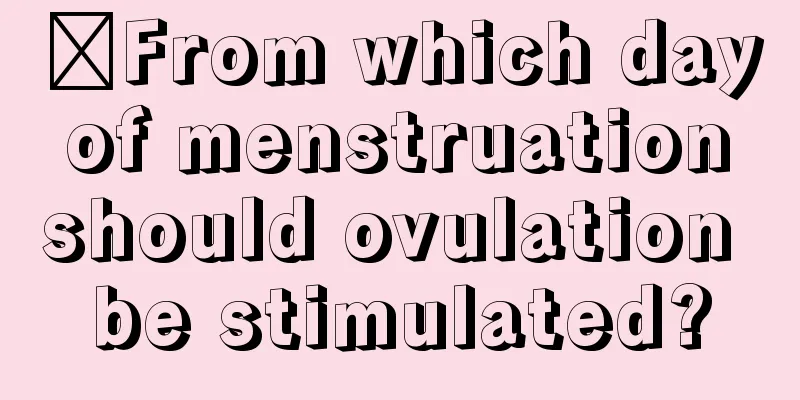 ​From which day of menstruation should ovulation be stimulated?