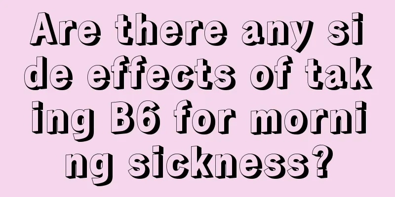 Are there any side effects of taking B6 for morning sickness?