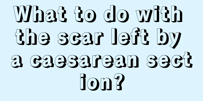 What to do with the scar left by a caesarean section?