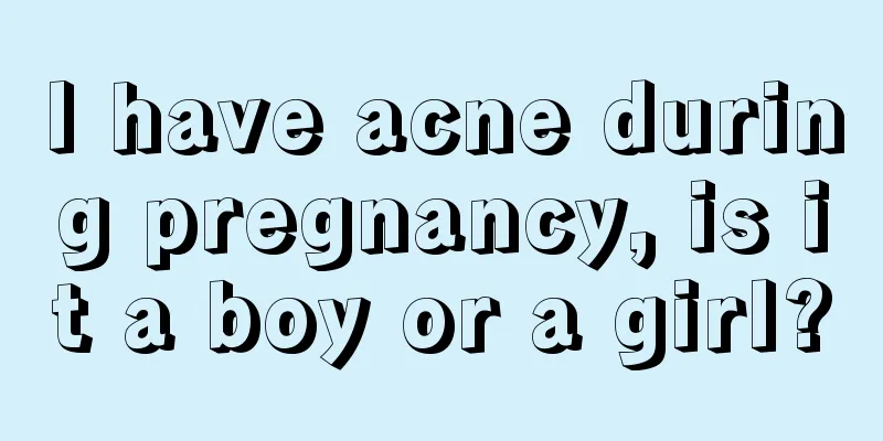 I have acne during pregnancy, is it a boy or a girl?