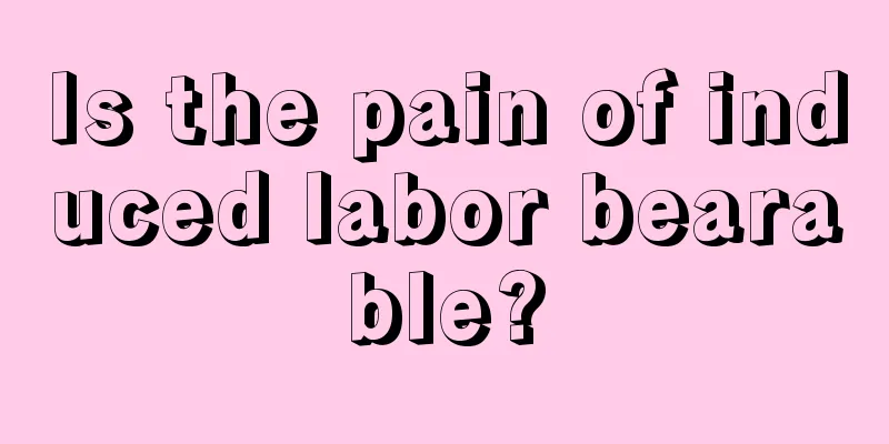 Is the pain of induced labor bearable?