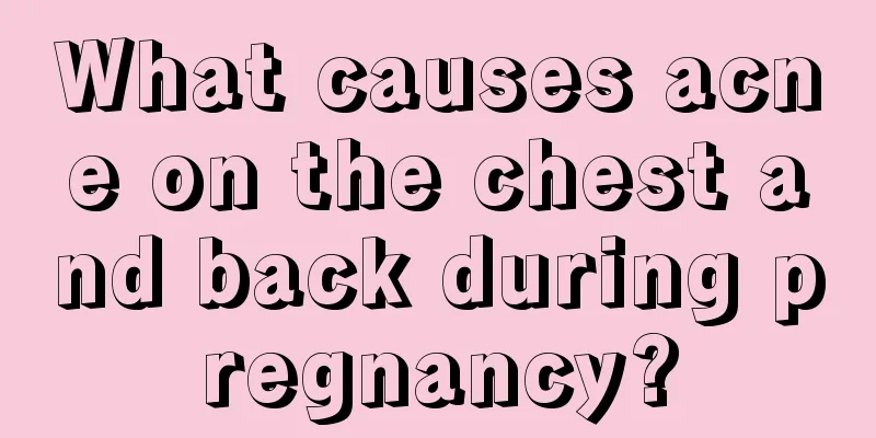 What causes acne on the chest and back during pregnancy?