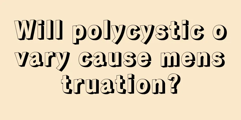 Will polycystic ovary cause menstruation?