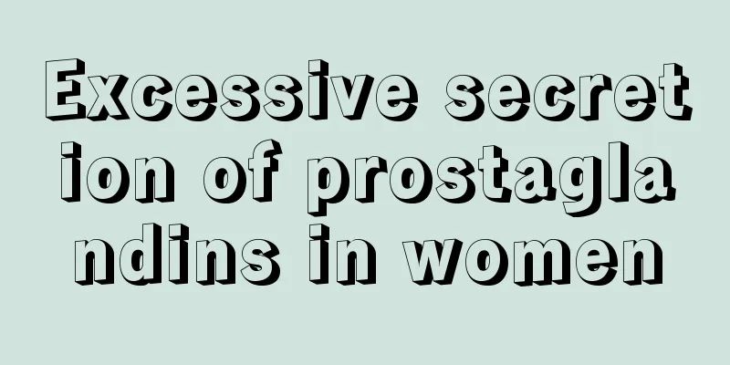 Excessive secretion of prostaglandins in women