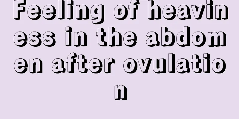 Feeling of heaviness in the abdomen after ovulation