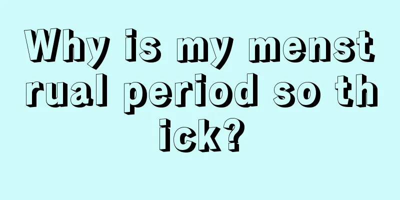 Why is my menstrual period so thick?