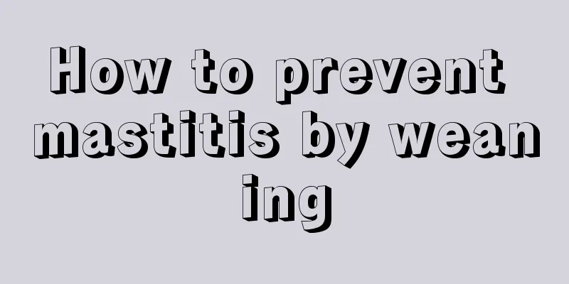 How to prevent mastitis by weaning