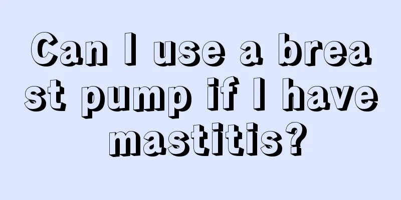 Can I use a breast pump if I have mastitis?