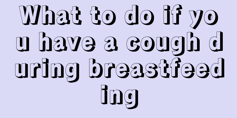 What to do if you have a cough during breastfeeding