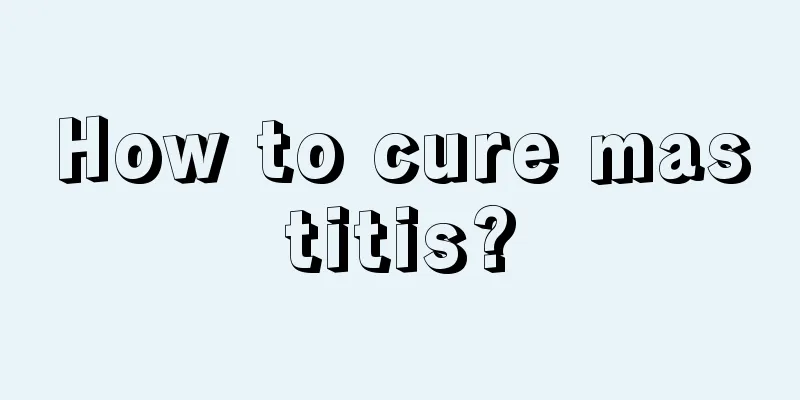 How to cure mastitis?