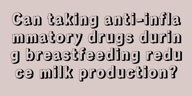 Can taking anti-inflammatory drugs during breastfeeding reduce milk production?